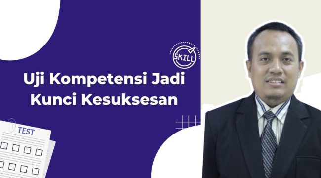Uji Kompetensi Jadi Kunci Kesuksesan