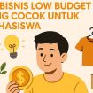 Ide Bisnis Low Budget yang Cocok untuk Mahasiswa