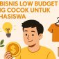 Ide Bisnis Low Budget yang Cocok untuk Mahasiswa